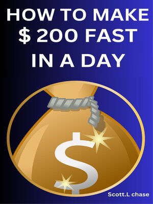 cover image of HOW TO MAKE $200 FAST IN a DAY.
